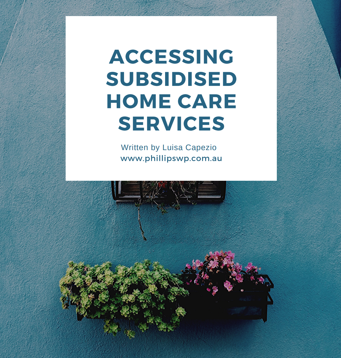 Phillips Wealth Partners Aged Care Guide Canberra Financial Planning www.phillipswp.com.au