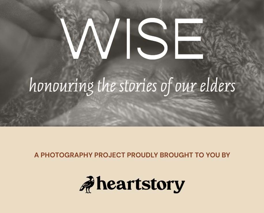 Wise is a photography project about our elders – our parents, grandparents, friends and mentors – to honour their stories and their wisdom.